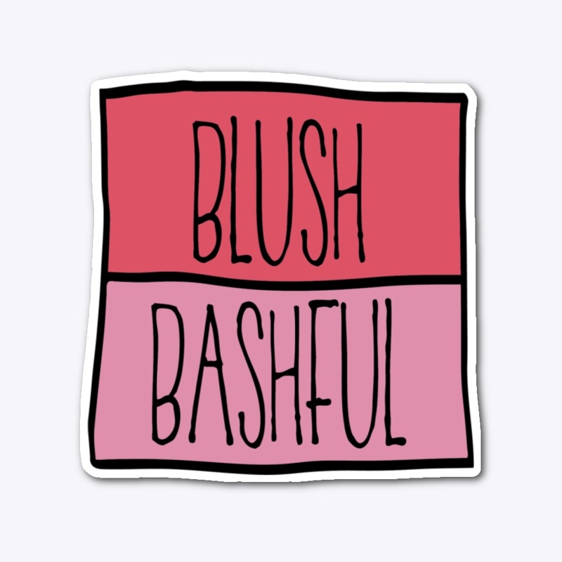 #BlushAndBashful
