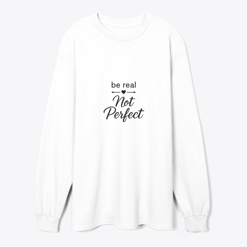 Be Real, Not Perfect 