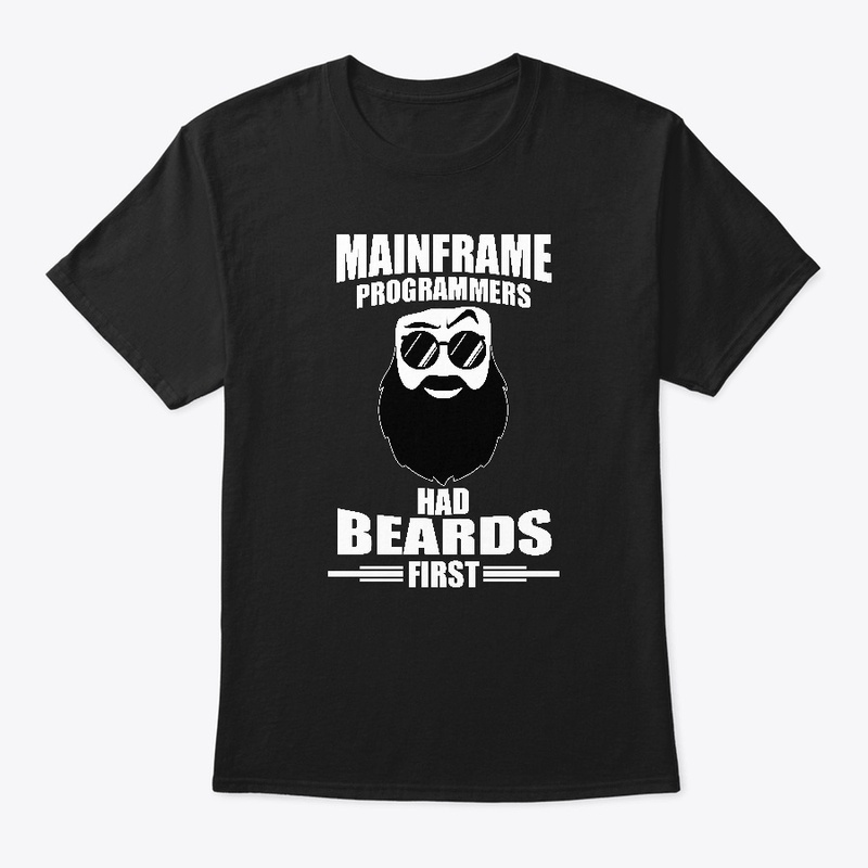 MAINFRAMERS HAD BEARDS FIRST- White Type