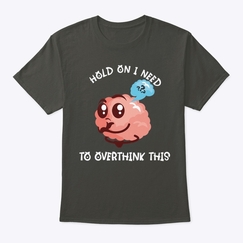 Hold on I Need To Overthink This