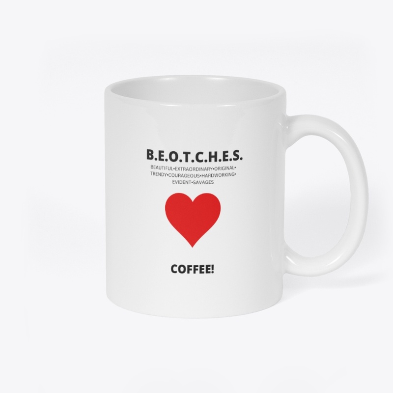 B.E.O.T.C.H.E.S. COFFEE MUG