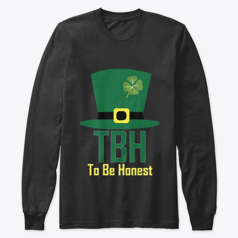TBH To Be Honest St Patricks Day T Shirt