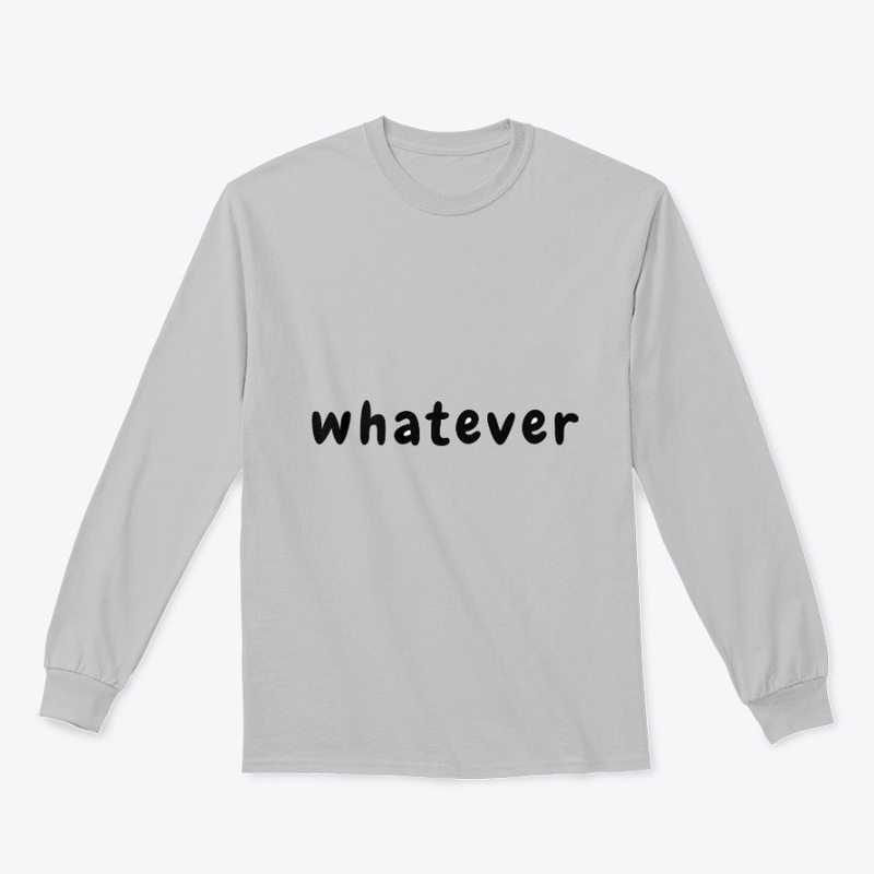 Whatever – Casual Lifestyle Streetwear T