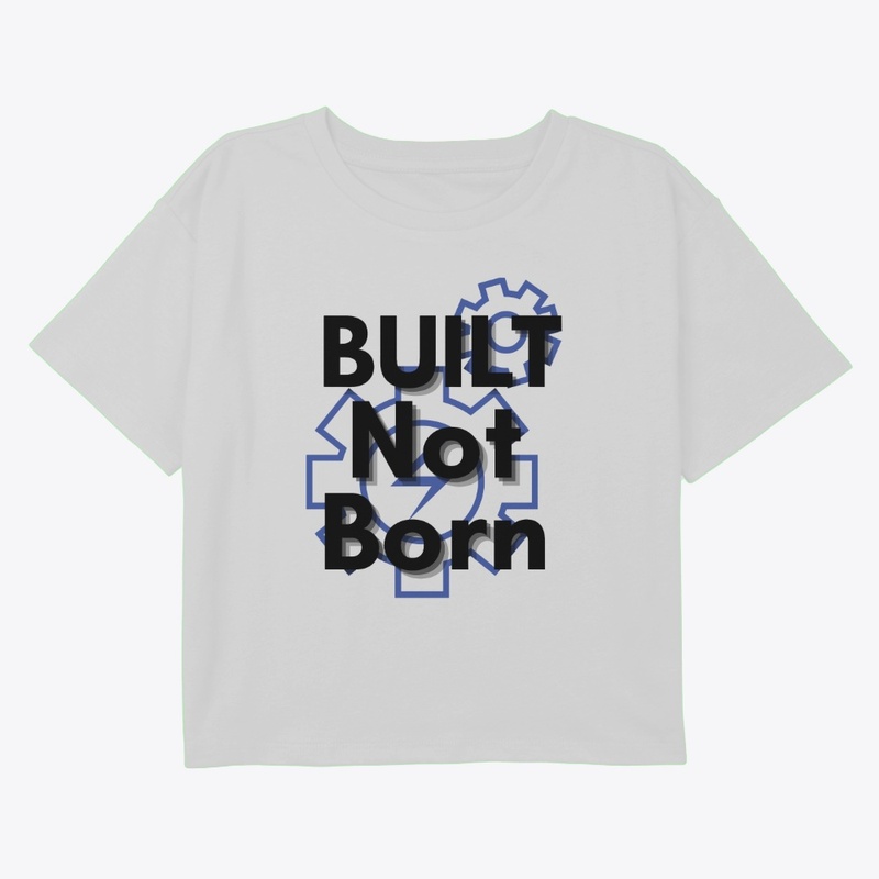 "Built not born" motivational tshirt 