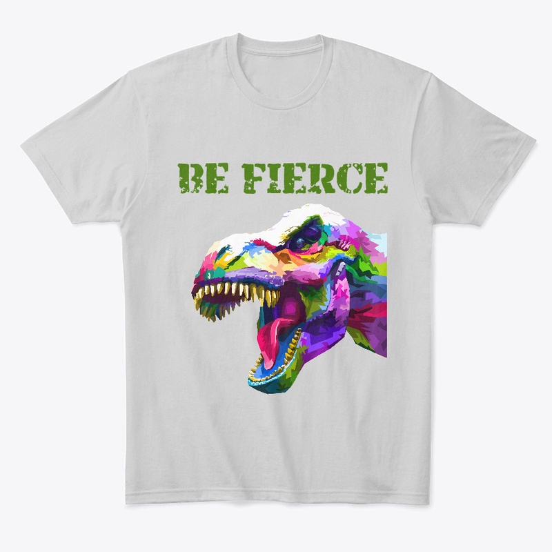 Be fierce 