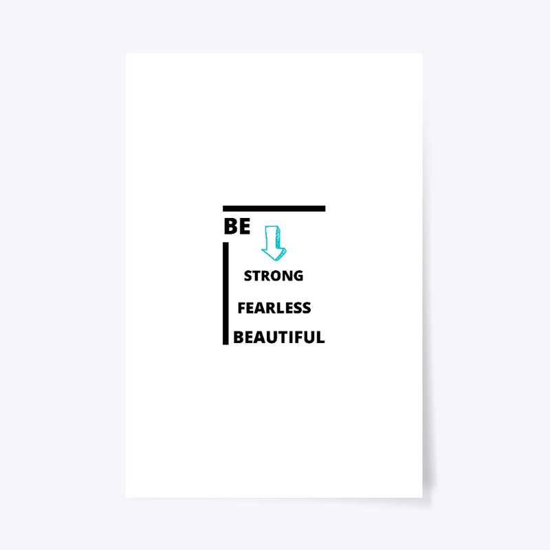 BE STRONG , FEARLESS ,BEAUTIFUL T-SHIRT