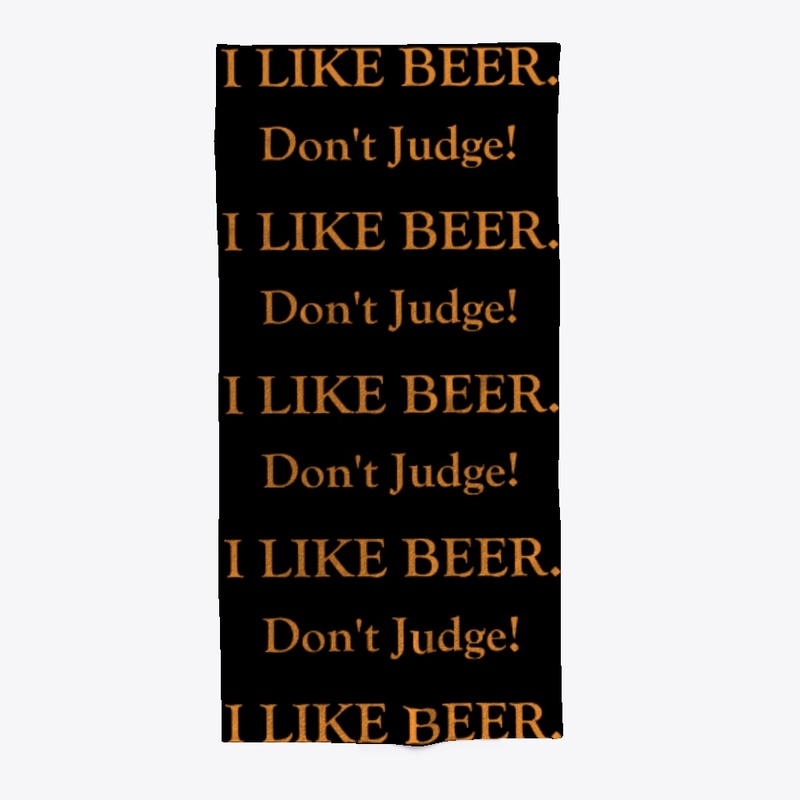 I Like Beer.Don't Judge! Funny Political