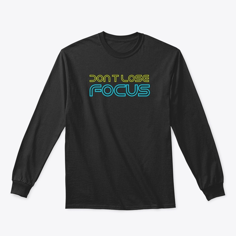 Don't lose focus tshirt