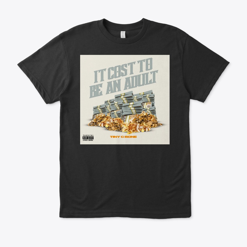 TINY C BONE IT COST TO BE AN ADULT WEAR