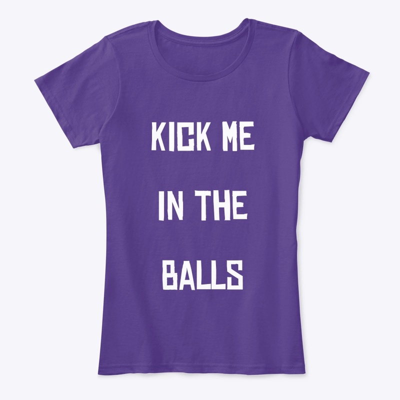 Kick me in the balls