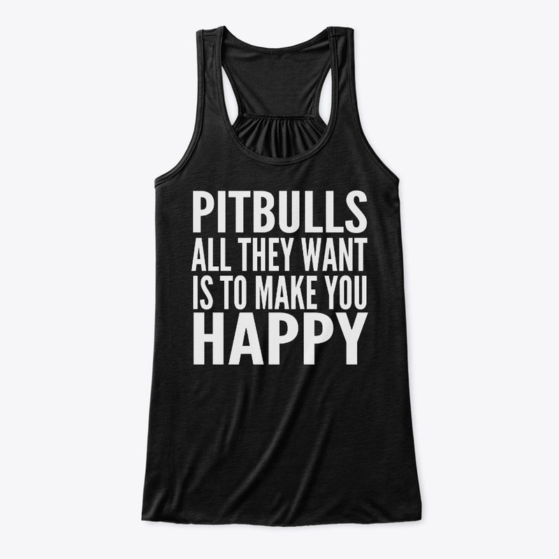 Pitbulls! They Want To Make You Happy