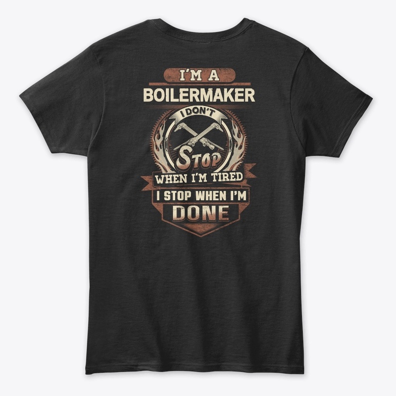 Boilermaker I Stop When I'm Done 