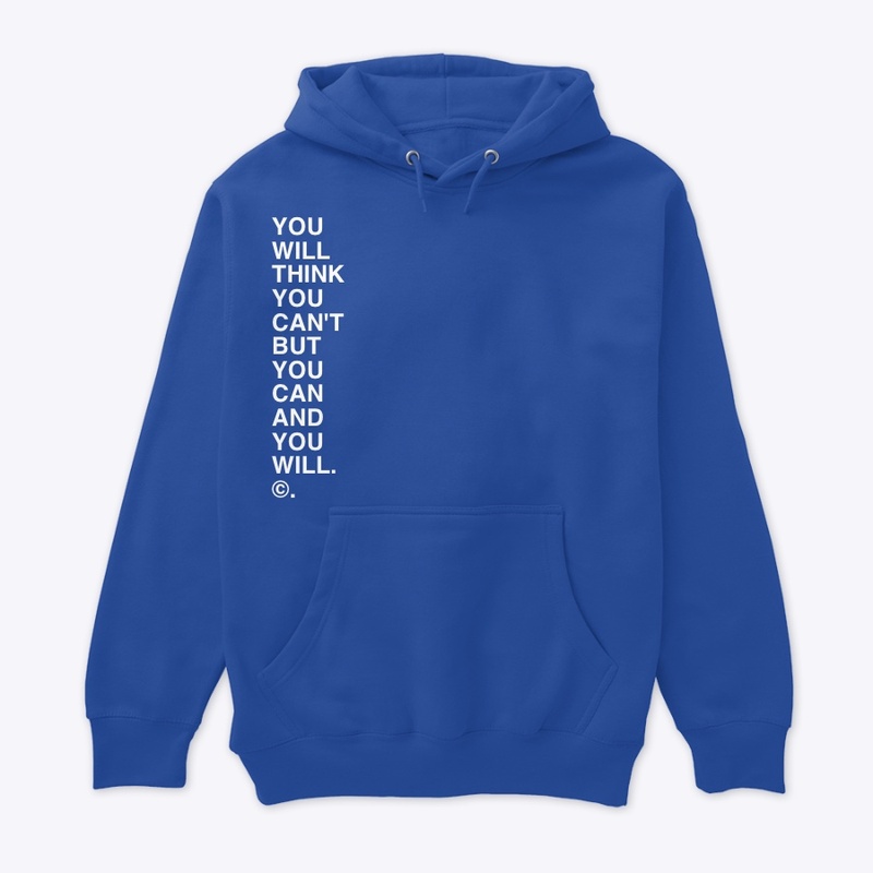 YOU WILL THINK YOU CAN'T... ©.