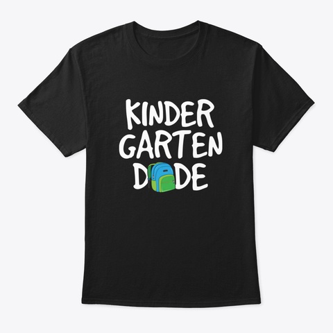 Kindergarten Dude Back To School T Shirt Black T-Shirt Front