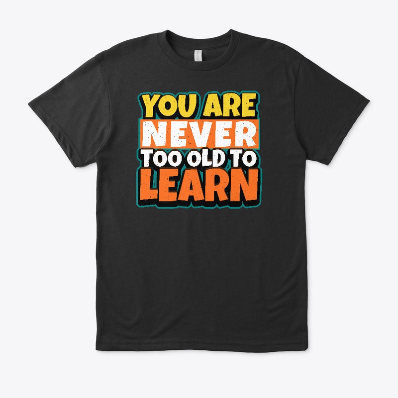 You are never too old to learn