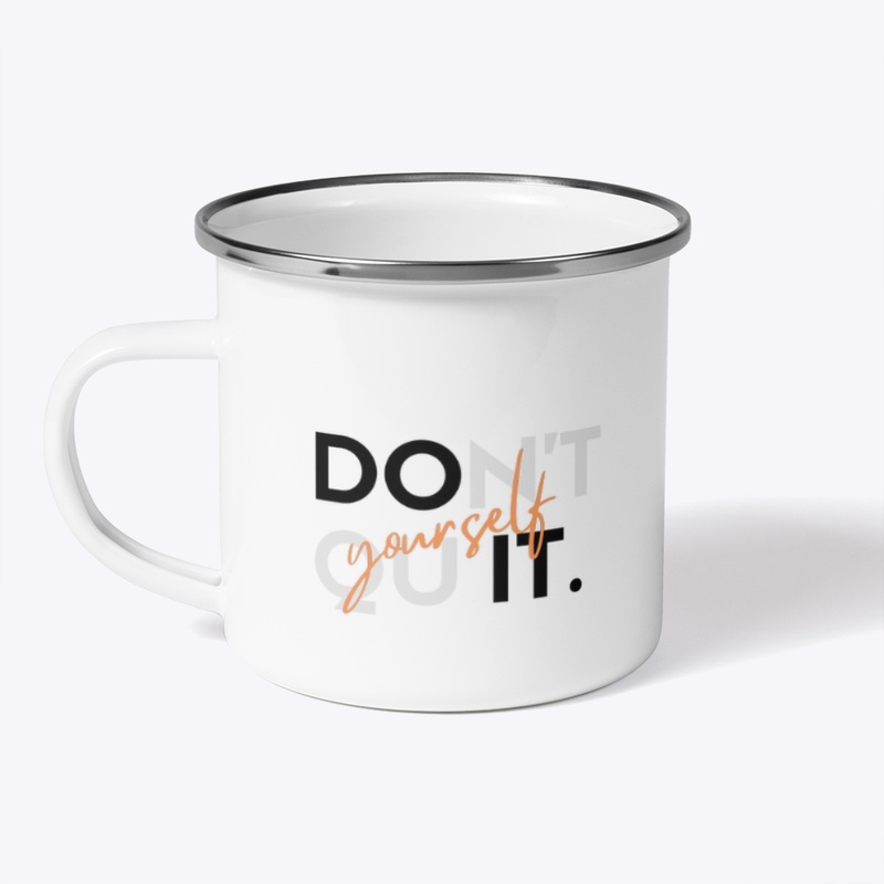 Don’t quit yourself 