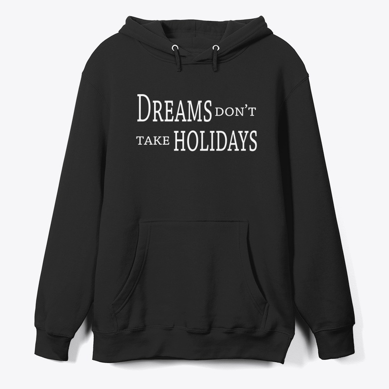 Dreams Don’t Take Holidays