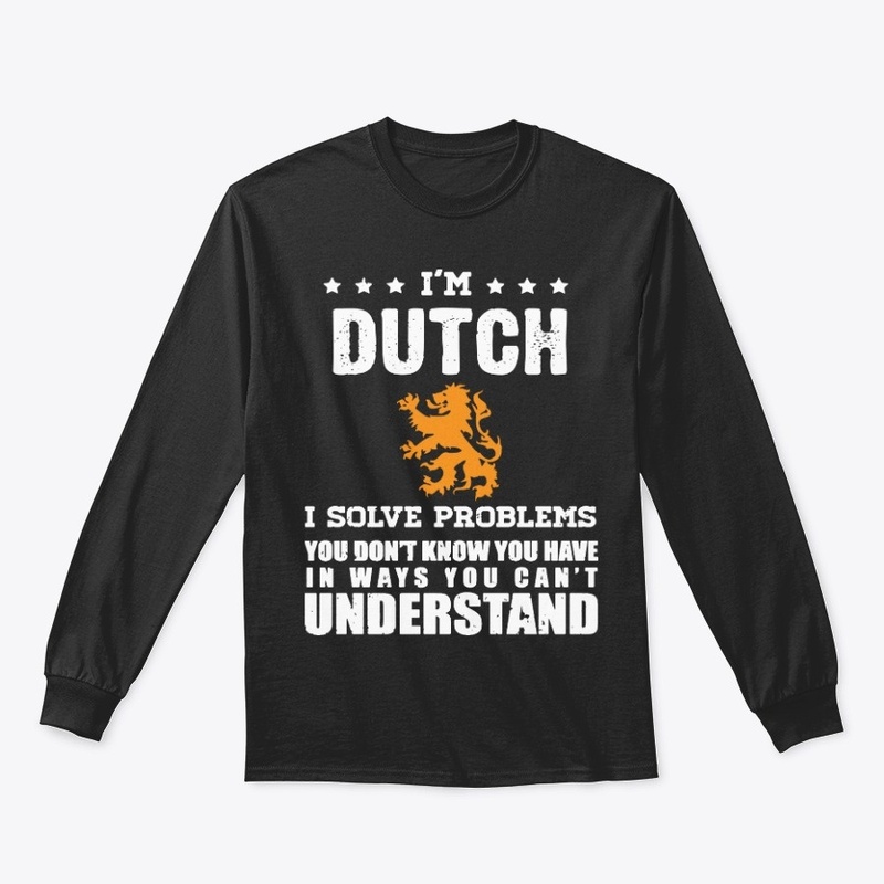 I'm Dutch - I solve problems 