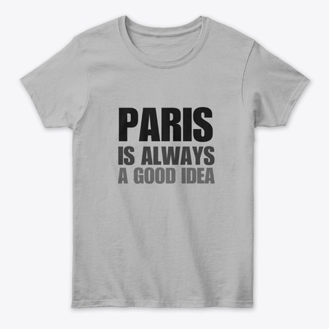 Paris Is Always A Good Idea Sport Grey Kaos Front