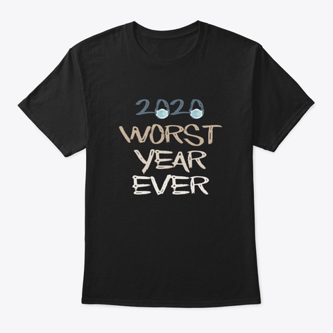 2020 Worst Year Ever Black T-Shirt Front