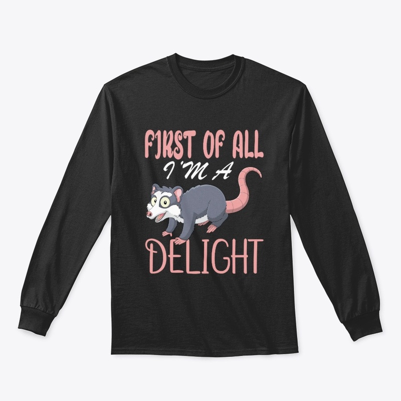 Opossum Possum First Of All I'm A 