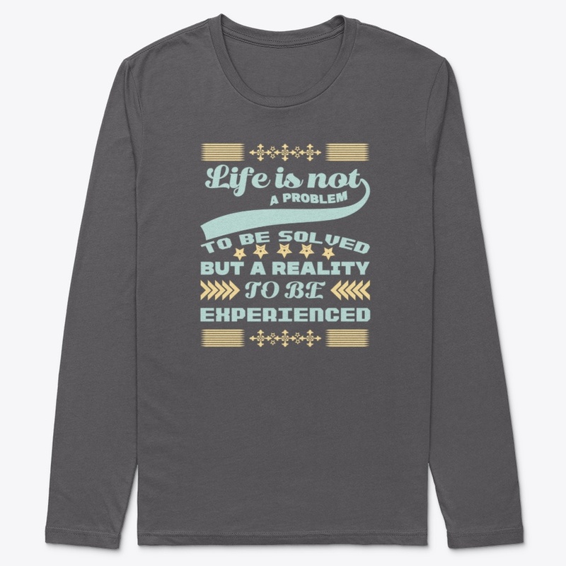 LIFE IS NOT A PROBLEM TO BE SOLVED