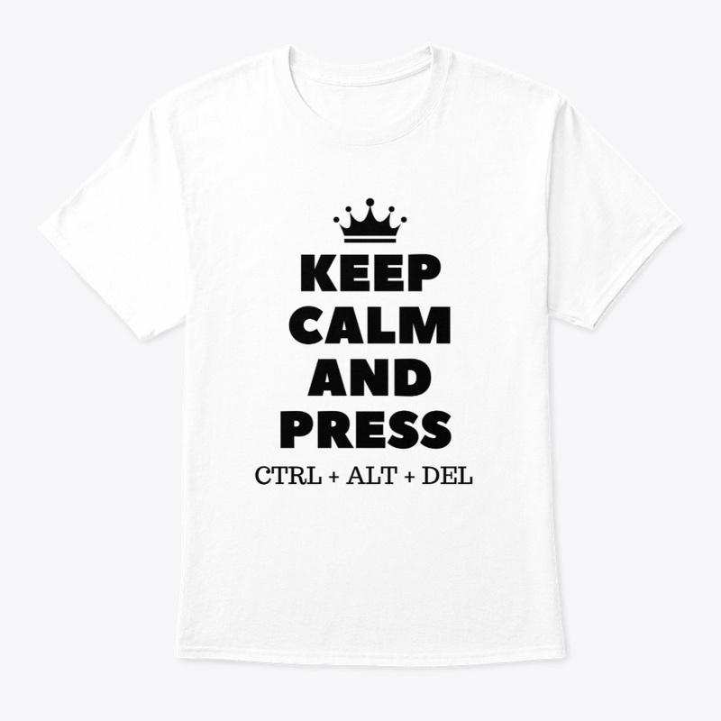 Keep Calm And Press CTLR + ALT + DEL