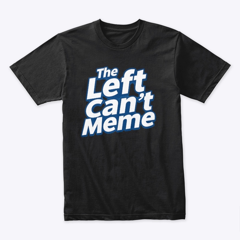 Left can't meme shirt