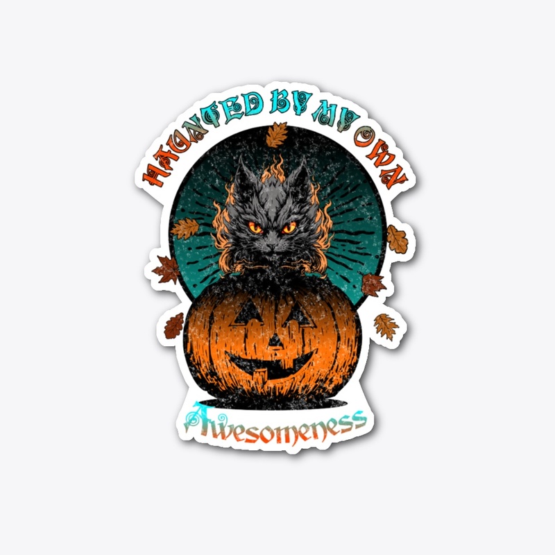 Haunted By My Own Awesomeness