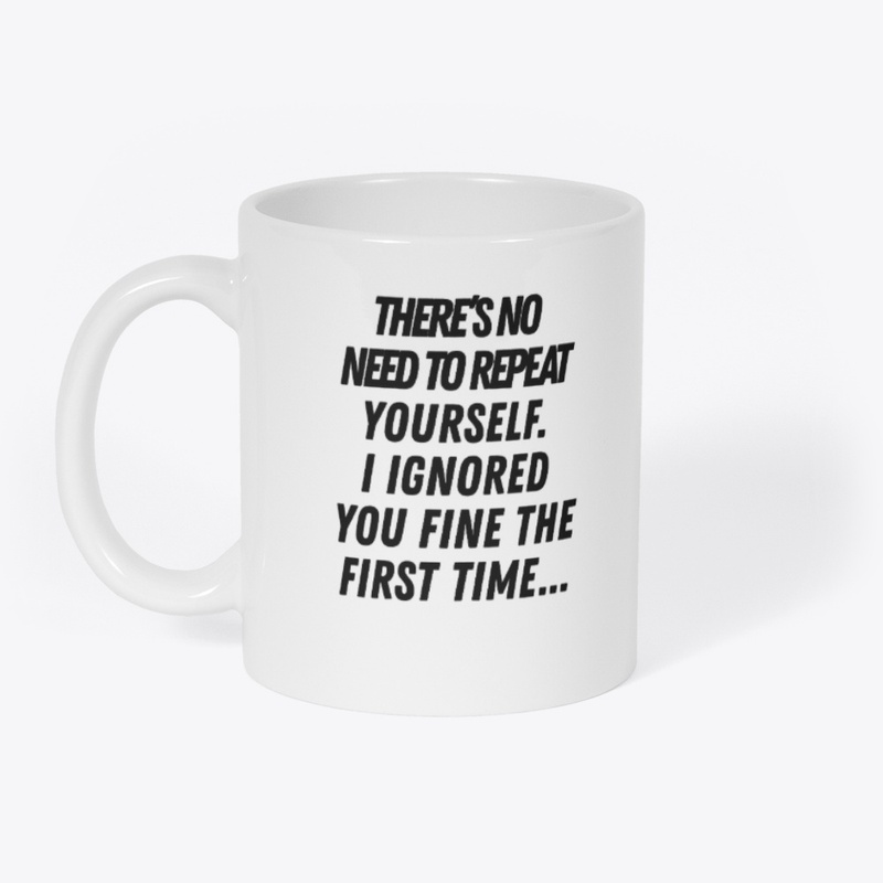 T shrit “Ignored Me Once”