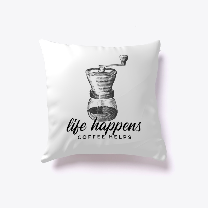 Life Happens, Coffee Helps