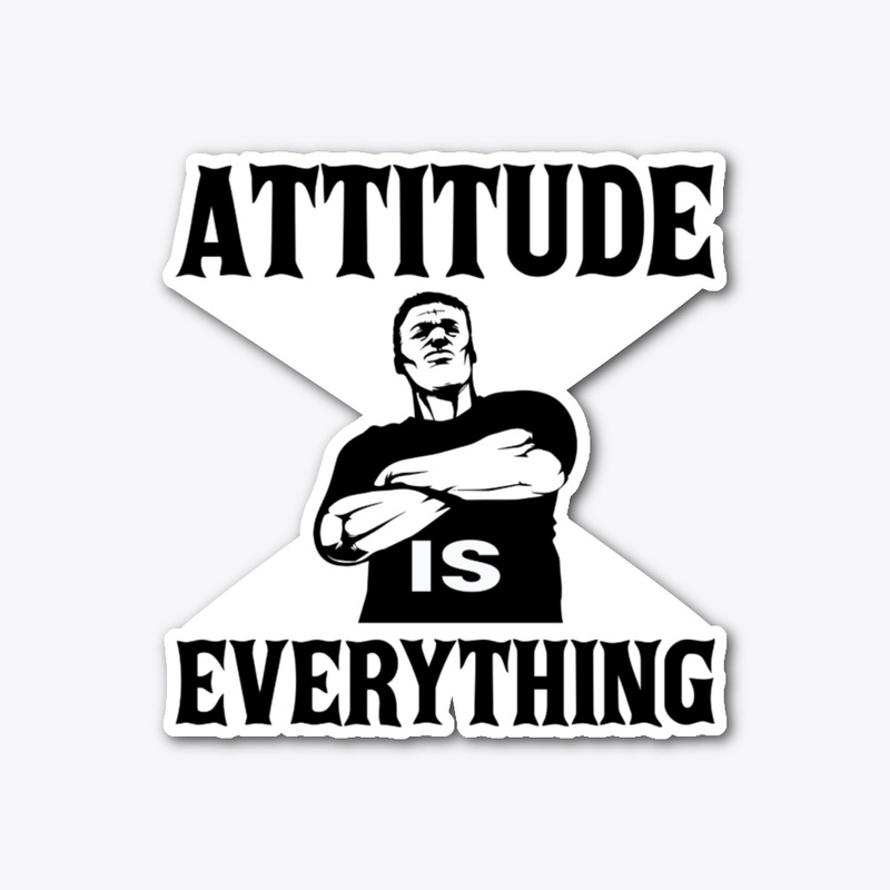 Attitude Is Everything T-Shirt