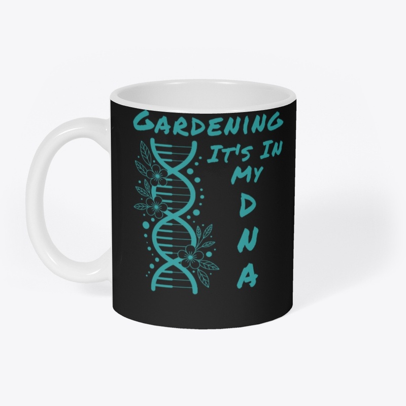 Gardening It's In My DNA
