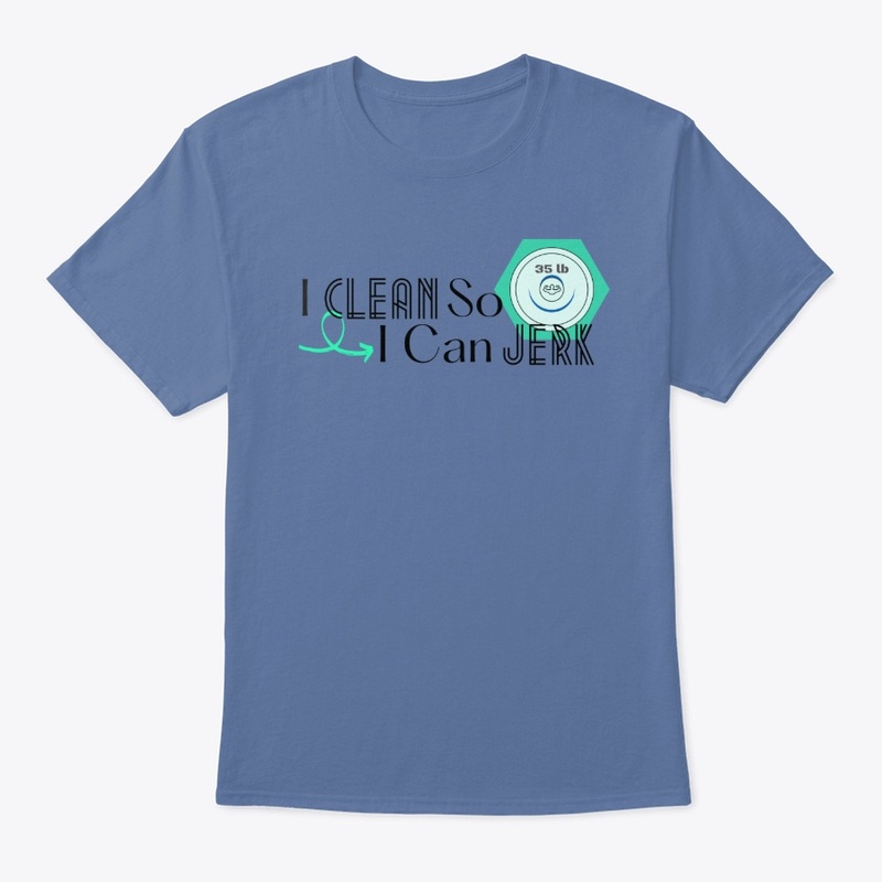 I CLEAN SO I CAN JERK