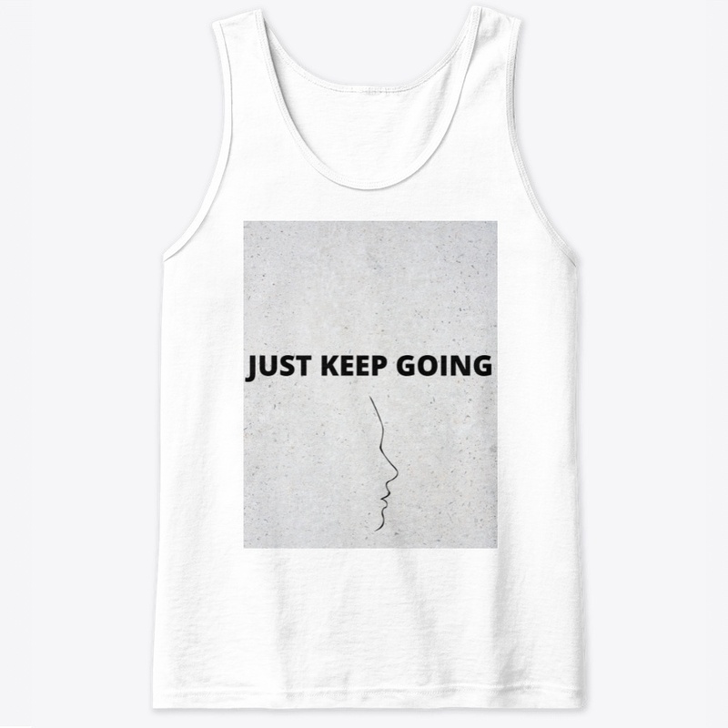 JUST KEEP GOING