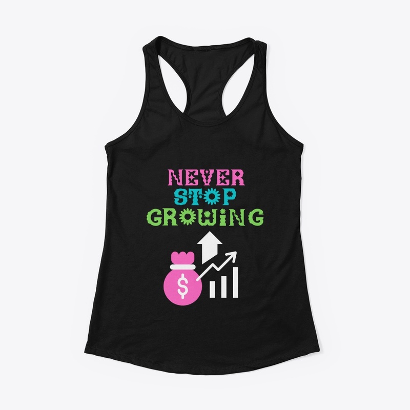 Never Stop Growing design 