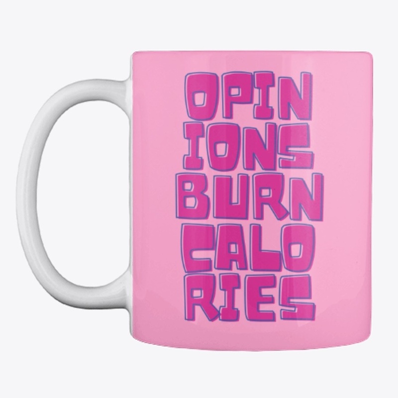 IF ONLY OPINIONS BURN CALORIES - FITNESS