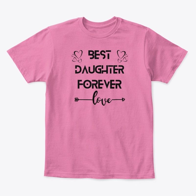 “BEST DAUGHTER FOREVER" Kid T shirt.