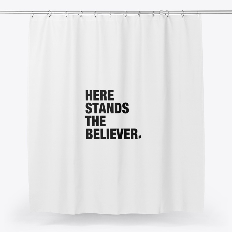 HERE STANDS A BELIEVER.