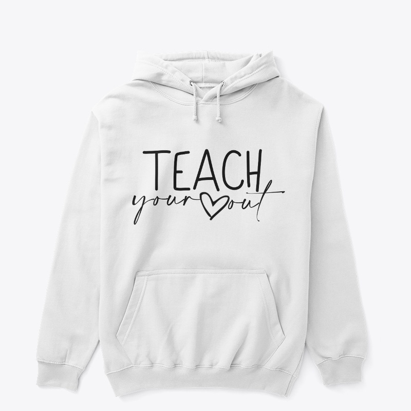 Teach Your Heart Out Apparel