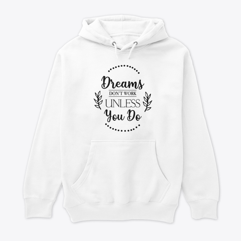 Dreams don't work unless you do
