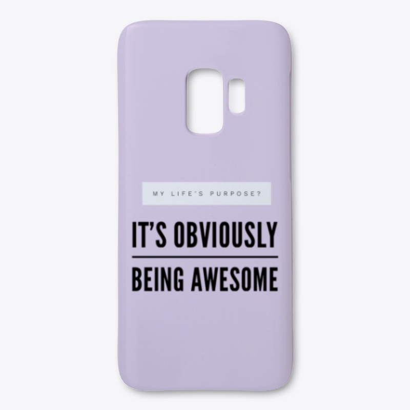 My Purpose? Being Awesome. 