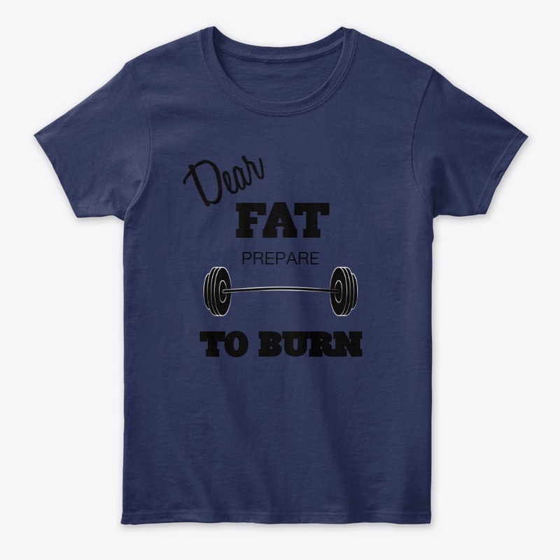 Dear Fat Prepare To Burn