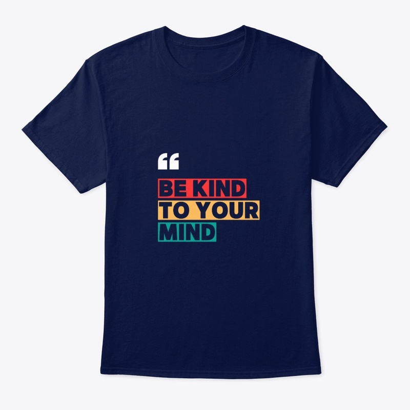 Be Kind to Your Mind Tee