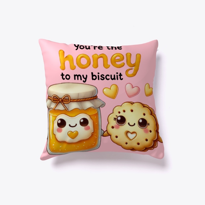 You're the Honey to My Biscuit Funny ❤