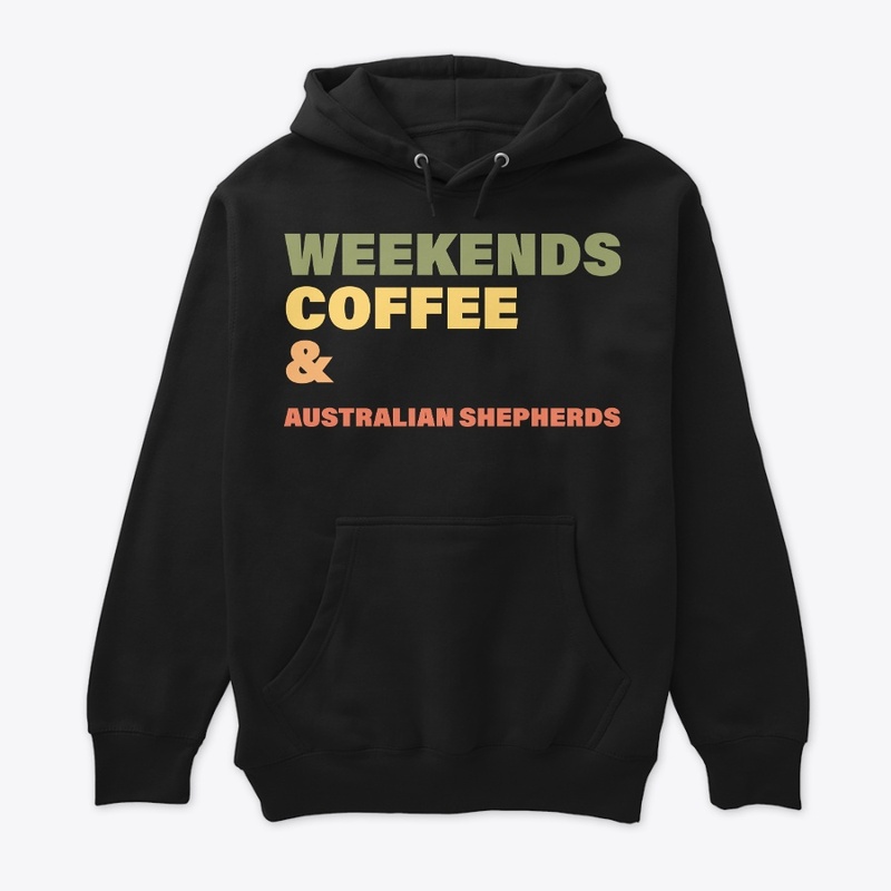 weekends coffee and Australian Shepherds