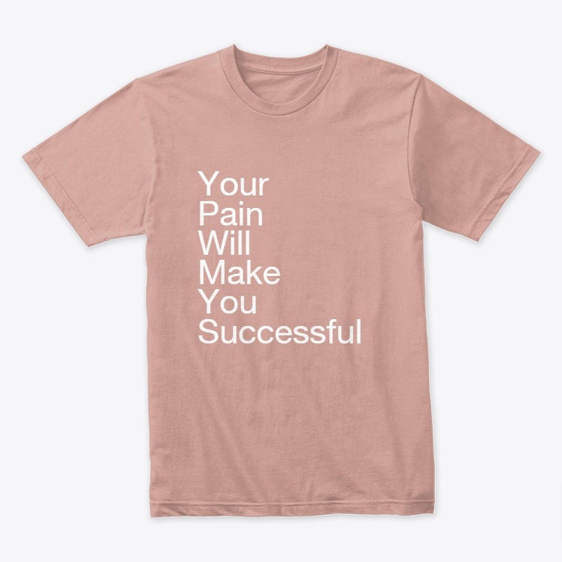 Your Pain will make you successful