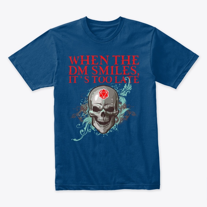 When the DM Smiles It's Too Late