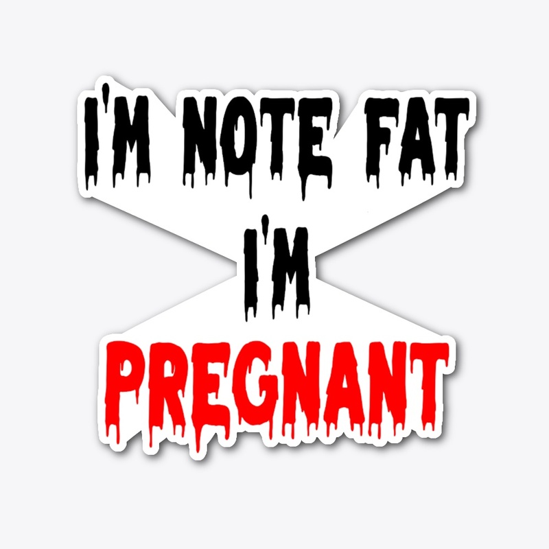 I'm Not Fat I'm Pregnant Design 