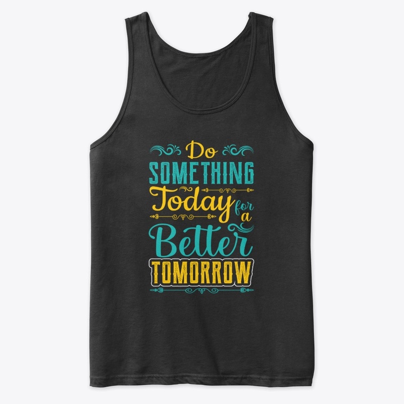 Typography  Do Something Today T-Shirt